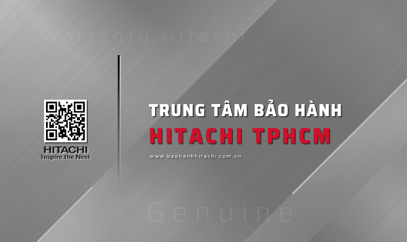 Trung tâm bảo hành HITACHI tại TPHCM